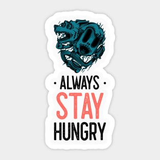 Always stay hungry Sticker